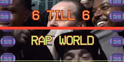 RAP WORLD (2024)\/6 TILL 6 (2025): DV8 Film Club