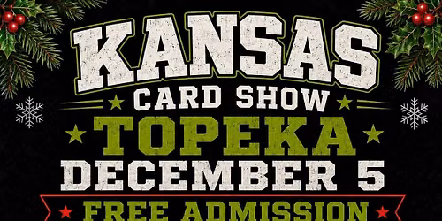 Kansas Card Show \u2013 Topeka | December 5, 2026