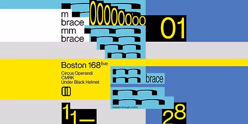 mbrace 001 :: Boston 168 Live, Circus Operandi, CMRK, Under Black Helmet \/\/ 11,28