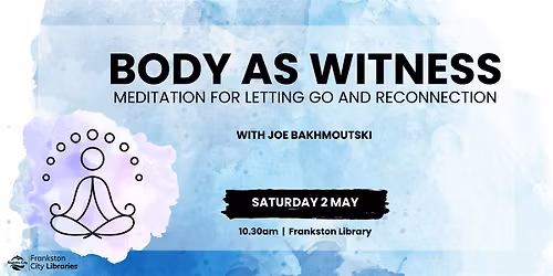 Body As Witness -meditation for letting go and reconnection.