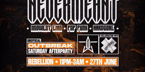 NEVERMEANT - UNOFFICIAL OUTBREAK SATURDAY AFTERPARTY 