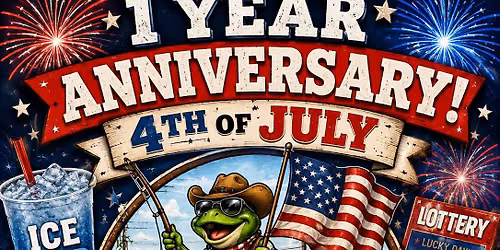 1yr Anniversary & July 4th Celebration