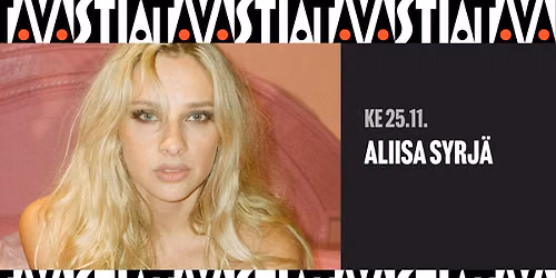 Aliisa Syrj\u00e4 \/ Tavastia-klubi
