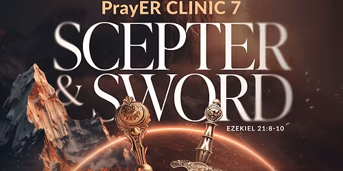 PrayER Clinic 7: Scepter and Sword