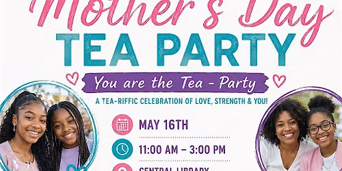2nd Annual Mother\u2019s Day Tea Party Fundraiser: You Are the Tea-Party