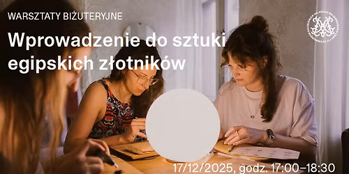 Wprowadzenie do sztuki egipskich z\u0142otnik\u00f3w | warsztaty bi\u017cuteryjne z Agnieszk\u0105 Nowick\u0105
