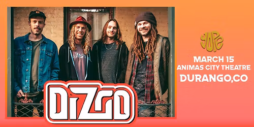Dizgo & YOPE - Sunday March 15th - EARLY SHOW - Animas City Theatre