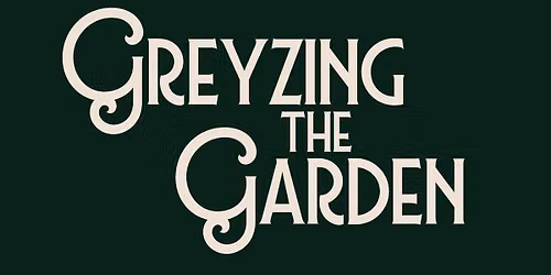 Greyzing the Garden