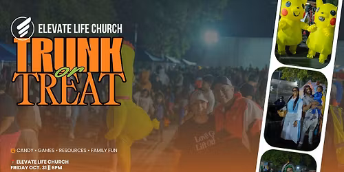 ELEVATE LIFE TRUNK OR TREAT!