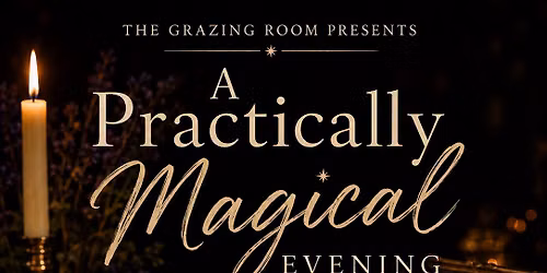 A Practically Magical Evening  Potions \u2022 Provisions \u2022 Sisterhood \u2022 A Little Witchery