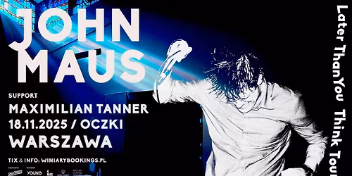 JOHN MAUS + Maximilian Tanner \/ 18.11.25 \/ Oczki, Warszawa