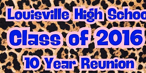 Louisville High School Class of 2016 Reunion