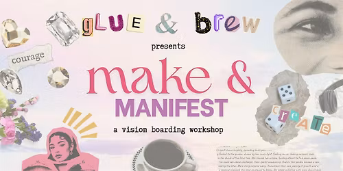Glue & Brew Presents: Make & Manifest - A Vision Boarding Workshop