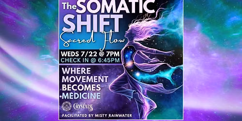 The Somatic  Shift: Sacred Flow Sessions - July 22nd @ 7pm