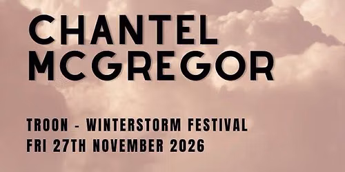 Chantel McGregor - Troon - Winterstorm Festival - Fri 27.11.26