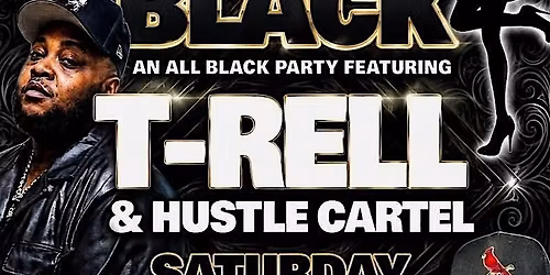 SEXY IN BLACK PARTY FEATURING T-RELL & HUSTLE CARTEL