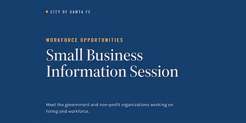 Small Business Information Session: Workforce Opportunities