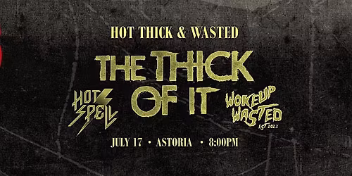 Hot, Thick and Wasted