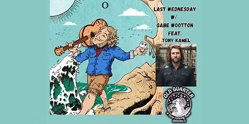 LAST WEDNESDAY WITH GABE WOOTTON FEAT. TONY KAMEL