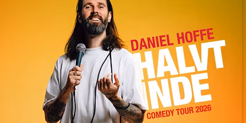 Daniel Hoffe \u2013 HALVT INDE Comedy Tour