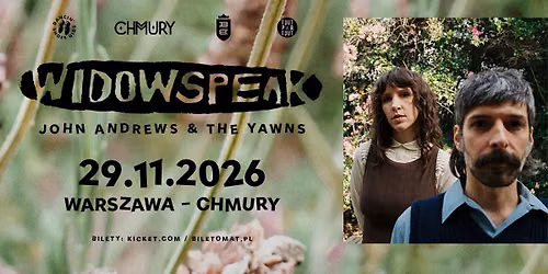 WIDOWSPEAK \u00b7 JOHN ANDREWS & THE YAWNS \u00b7 29.11.2026 \u00b7 Chmury, Warszawa