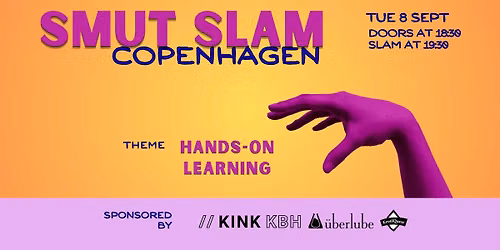 SmutSlam Copenhagen: "HANDS-ON LEARNING" (Sept 8 )