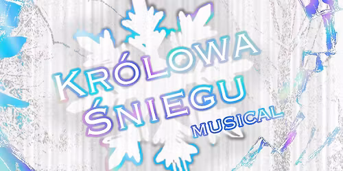 KR\u00d3LOWA \u015aNIEGU - musical KATOWICE (spektakl szkolny)