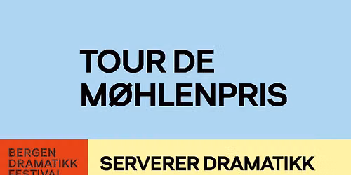 TOUR DE M\u00d8HLENPRIS \/\/ Bergen Dramatikkfestival