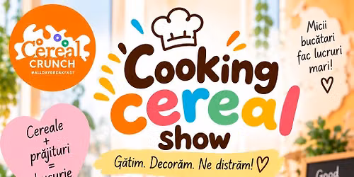 Cooking Cereal Show - Cereal Crunch Metalurgiei
