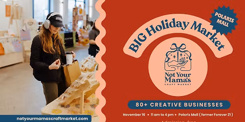Not Your Mama\u2019s BIG Holiday Market - at Polaris Mall ( Former Forever 21 )