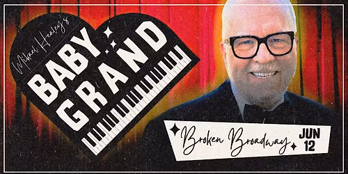 Mikael Healey's Baby Grand: Broken Broadway (Tickets Include Dinner)