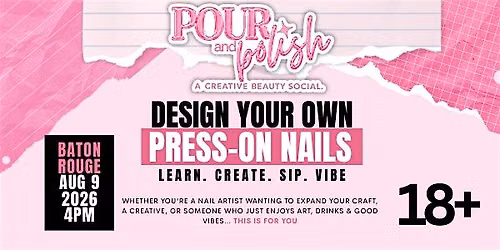 Pour and Polish : Baton Rouge (Summer Edition)