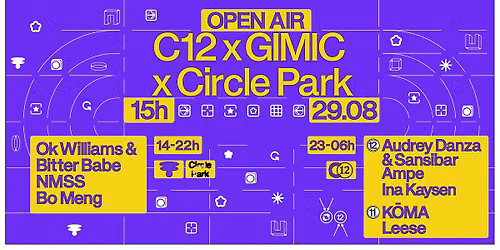 C12 x Gimic x Circle Park Open Air w\/ Ok Williams, Bitter Babe, Audrey Danza & Sansibar and more
