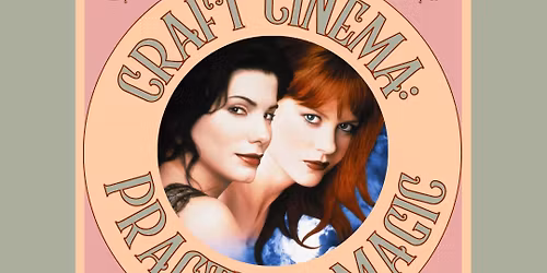 CRAFT CINEMA: PRACTICAL MAGIC