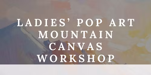Ladies' Pop Art Mountain Canvas Workshop