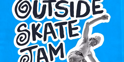 The Outside Skate Jam!