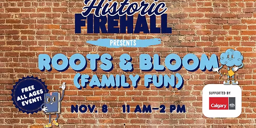 Historic Firehall presents Roots & Bloom (Family Fun)