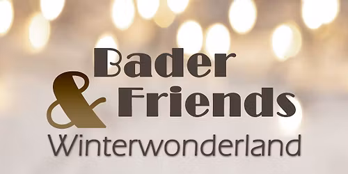 Bader & Friends: Winterwonderland