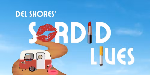 Audition Information - Del Shores' Sordid Lives