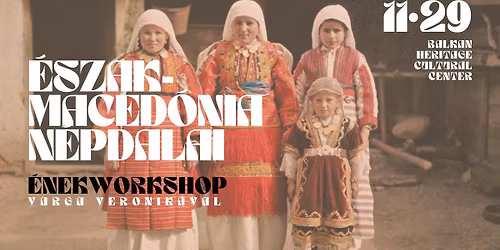 \u00c9szak-Maced\u00f3nia n\u00e9pdalai \u2013 \u00c9nekworkshop Varga Veronik\u00e1val
