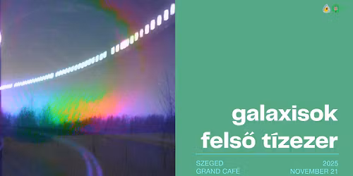 Galaxisok, Fels\u0151 T\u00edzezer \/\/ Szeged, Grand Cafe