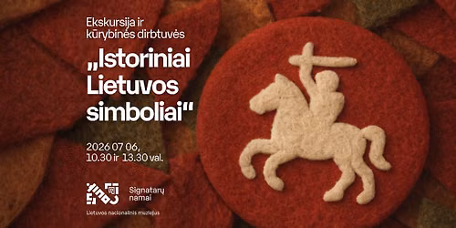 Ekskursija ir k\u016brybin\u0117s dirbtuv\u0117s \u201eIstoriniai Lietuvos simboliai\u201c