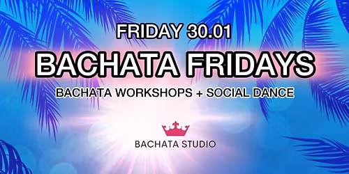 BACHATA ON FRIDAYS! (30.01.2026)
