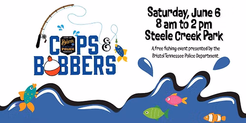 Cops & Bobbers: Presented by the Bristol Tennessee Police Department