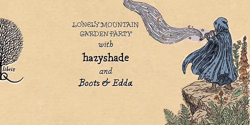Lonely Mountain Garden Party w\/ Hazyshade, and Boots&Edda! 