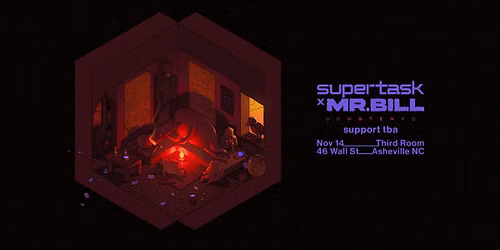 Supertask & Mr. Bill w\/special guests @ Third Room