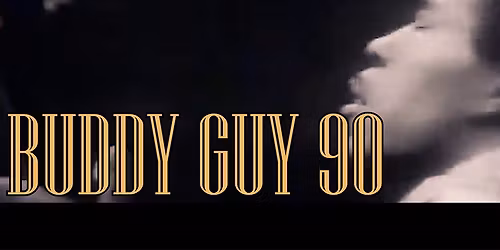 BUDDY GUY 90! Sat July 18, 2026 @ Kleinhans Music Hall