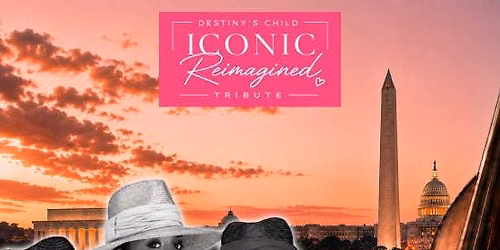 Destiny's Child: Iconic Reimagined Tribute \u2013 Washington DC