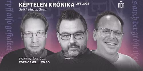 *TELTH\u00c1Z* K\u00e9ptelen Kr\u00f3nika Live 2026 - \u00e9l\u0151 podcastfelv\u00e9tel