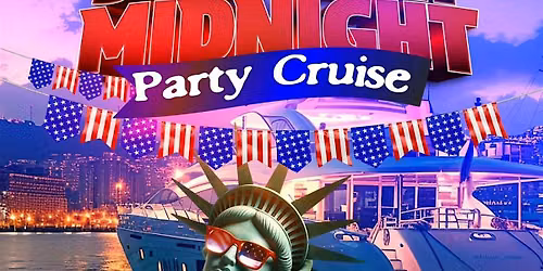 4TH OF JULY SATURDAY MIDNIGHT CRUISE
